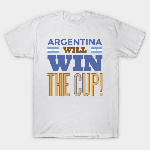 Argentina will win the cup T-Shirt by madeinchorley